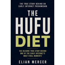 (英文圖書)The Hufu Diet: The Bizarre True Story Behind One of the Early Internet's Most Vi... 平裝版, Independently Published, 英文