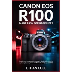 (英文圖書)Canon EOS R100: Made Easy for Beginners: Step-by-Step Instructions Photography... 平裝版, Independently Published, 英文