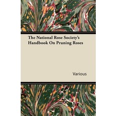 (영문도서) The National Rose Society's Handbook on Pruning Roses Paperback, Lee Press, English, 9781446083413