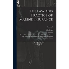 (영문도서) The Law and Practice of Marine Insurance: Deduced From a Critical Examination of the Adjudged... Hardcover, Legare Street Press, English, 9781019640784