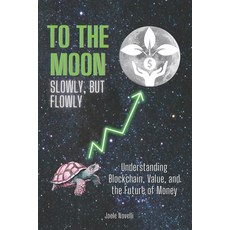 (영문도서)To the moon - Slowly but flowly: Understanding Blockchain Value and the Futur... Paperback, Independently Published, English, 9798269678757