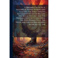 (영문도서)I. Origines Celticae. Ii. Historical Papers. Pudens And Claudia. The Early Engli... Paperback, Nabu Press, English, 9781286593837