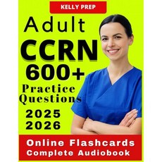 성인 CCRN 시험 리뷰북 및 준비 가이드 20252026 중환자실 등록 간호사 시험을 위한 600개 이상의 전체 길이 연습 문제 | 첫 번째 시도 통과, 성인 CCRN 시험 리뷰북 및 준비 가이드 202520