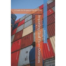 (영문도서)Importing Stuff From Overseas: A Guide for Beginners (in the USA) Paperback, Independently Published, English, 9798289484314