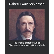 The Works of Robert Louis Stevenson Volume 14 (Annotated) Paperback, Independently Published