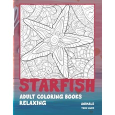 Adult Coloring Books Relaxing - Animals - Thick Lines - Starfish Paperback, Independently Published, English, 9798704604792