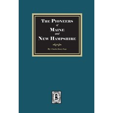 (영문도서)The Pioneers of Maine and New Hampshire 1623 to 1660 Paperback, Southern Historical Press, English, 9781639146864