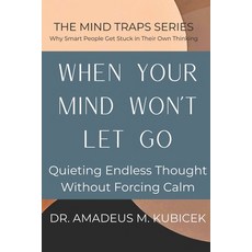 (영문도서)When Your Mind Won't Let Go: Quieting Endless Thought Without Forcing Calm Paperback, Independently Published, English, 9798242195608