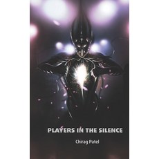 Players in the Silence: The First Unhuman Minds Swim The Barren Seas Between The Planets Paperback, Independently Published