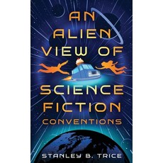 (영문도서)An Alien View of Science Fiction Conventions Paperback, Every Word Rise, LLC, English, 9798991509824