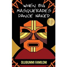 (영문도서) When Big Masquerades Dance Naked Paperback, Noirledge Publishing, English, 9789785934151