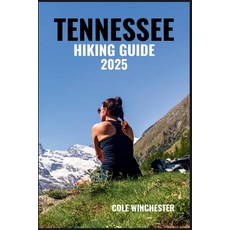 (영문도서)Tennessee Hiking Guide 2025: Explore Scenic Trails Through the Smoky Mountains ... Paperback, Independently Published, English, 9798294093969