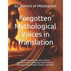 (영문도서) Forgotten Mythological Voices in Translation: Featuring works by John Tzetzes (... Paperback, Independently Published, English, 9798302442154