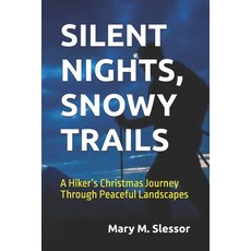 (영문도서)Silent Nights Snowy Trails: A Hiker's Christmas Journey Through Peaceful Landsc... Paperback, Independently Published, English, 9798275177268
