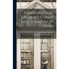 (영문도서) Experiments in Growing Cuban Seed Tobacco in Texas Hardcover, Legare Street Press, English, 9781018726328