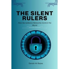 (영문도서)The Silent Rulers: How Surveillance Networks Control the World Paperback, Rk Books Publication, English, 9789699895746