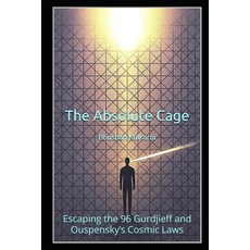 (영문도서)The Absolute Cage: Escaping the 96 Gurdjieff and Ouspensky's Cosmic Laws Paperback, Independently Published, English, 9798269292687