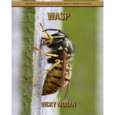 Wasp: Amazing Facts and Pictures about Wasp for Kids Paperback, Independently Published
