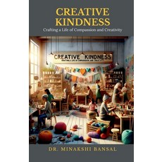 (영문도서) Creative Kindness: Crafting a Life of Compassion and Creativity Paperback, Notion Press, English, 9798894150895