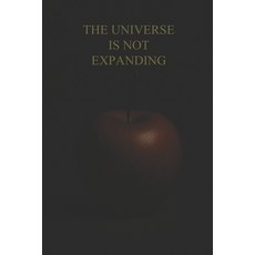 (영문도서)The Universe Is Not Expanding Paperback, Independently Published, English, 9798266286283