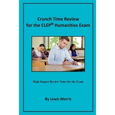 (영문도서) Crunch Time Review for the CLEP Humanities Exam: Crunch Time Review Review Notes for the Exam Paperback, Independently Published, English, 9798396040816