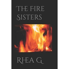 The Fire Sisters Paperback, Independently Published