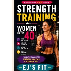 (영문도서)Strength Training for Women Over 40: Build Lean Muscle Burn Fat Improve Bone H... Paperback, Independently Published, English, 9798189538414