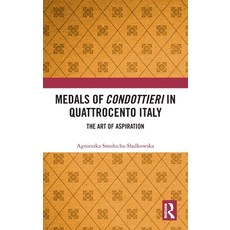 (英文圖書)Medals of Condottieri in Quattrocento Italy: The Art of Aspiration 精裝版, Routledge, 英文