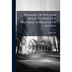 (英文圖書)Remains Of William Reed. To Which Is Prefixed A Memoir Of His Life 平裝版, Nabu Press, 英文