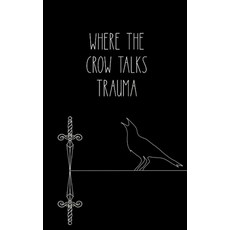 (영문도서)Where the crow talks trauma Paperback, Independently Published, English, 9798269921624