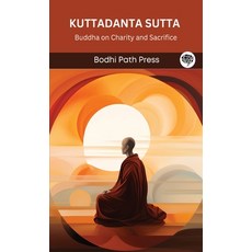 (영문도서) Kuttadanta Sutta (From Digha Nikaya): Buddha on Charity and Sacrifice (From Bodhi Path Press) Hardcover, Grapevine India, English, 9789360005788