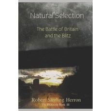 (영문도서) Natural Selection: The Battle of Britain and The Blitz Paperback, Independently Published, English, 9798846874206