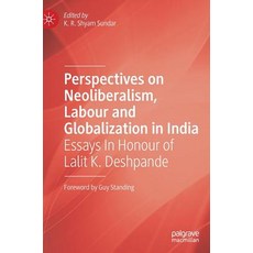 Perspectives on Neoliberalism Labour and Globalization in India: Essays in Honour of Lalit K. Deshp... Hardcover, Palgrave MacMillan, English, 9789811369711