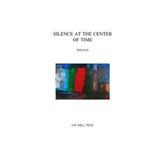 (영문도서) Silence At The Center Of Time Paperback, Independently Published, English, 9781091274396