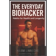 (영문도서)The Everyday Biohacker: Habits for Health and Longevity Paperback, Independently Published, English, 9798273020900