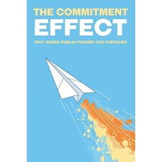 (영문도서)The Commitment Effect: Why Going Public Pushes You Forward Paperback, Independently Published, English, 9798271394508