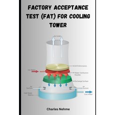 (영문도서) Factory Acceptance Test (FAT) for Cooling Tower Paperback, Independently Published, English, 9798329232394