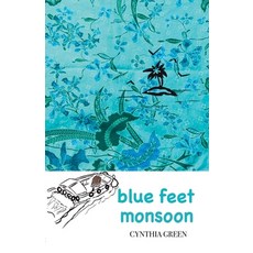(영문도서)blue feet monsoon: a funny and uplifting page-turner where you're never too diff... Paperback, English, 9782959956706, Cynthia Green English, 9782959956706, Cynthia Green