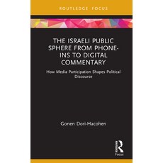 (영문도서)The Israeli Public Sphere from Phone-ins to Digital Commentary: How Media Partic... Hardcover, Routledge, English, 9781041208273 Routledge, English, 9781041208273
