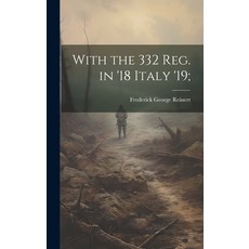 (영문도서) With the 332 Reg. in '18 Italy '19; Hardcover, Legare Street Press, English, 9781020034183