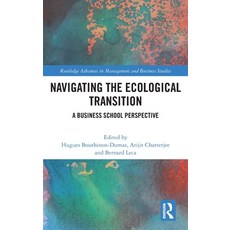 (영문도서) Navigating the Ecological Transition: A Business School Perspective Hardcover, Routledge, English, 9781032824611