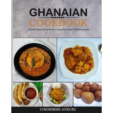(영문도서) Ghanaian Cookbook: Easy and Step-by-Step Recipes From the Regions of Ghana - From Ghana With ... Paperback, Independently Published, English, 9798390474525