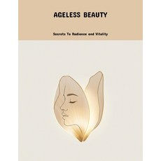 (英文圖書)Ageless Beauty: Secrets To Radiance And Vitality 平裝版, Independently Published, 英文