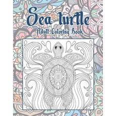 Sea turtle - Adult Coloring Book Paperback, Independently Published, English, 9798579959904