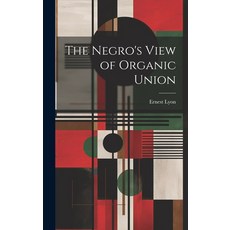 (영문도서) The Negro's View of Organic Union Hardcover, Legare Street Press, English, 9781019801710