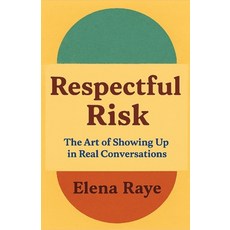 (영문도서)Respectful Risk: The Art of Showing Up In Real Conversations Paperback, Independently Published, English, 9798293103966