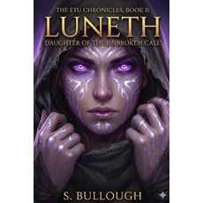 (영문도서)The Etu Chronicles Book II Luneth: Daughter of the Unbroken Call Paperback, Independently Published, English, 9798276390697