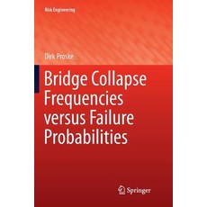 Bridge Collapse Frequencies Versus Failure Probabilities Paperback, Springer