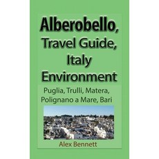 (영문도서) Alberobello Travel Guide Italy Environment: Puglia Trulli Matera Polignano a Mare Bari Paperback, Independently Published, English, 9798608619496