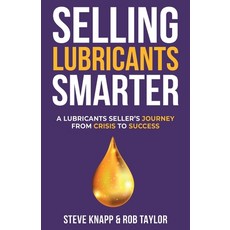 (영문도서)Selling Lubricants Smarter: A Lubricant Seller's Journey From Crisis To Success Paperback, Plan Grow Do Ltd, English, 9781919425900